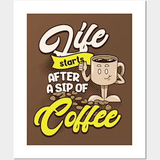 LIFE STARTS AFTER A SIP OF COFFEE Posters and Art